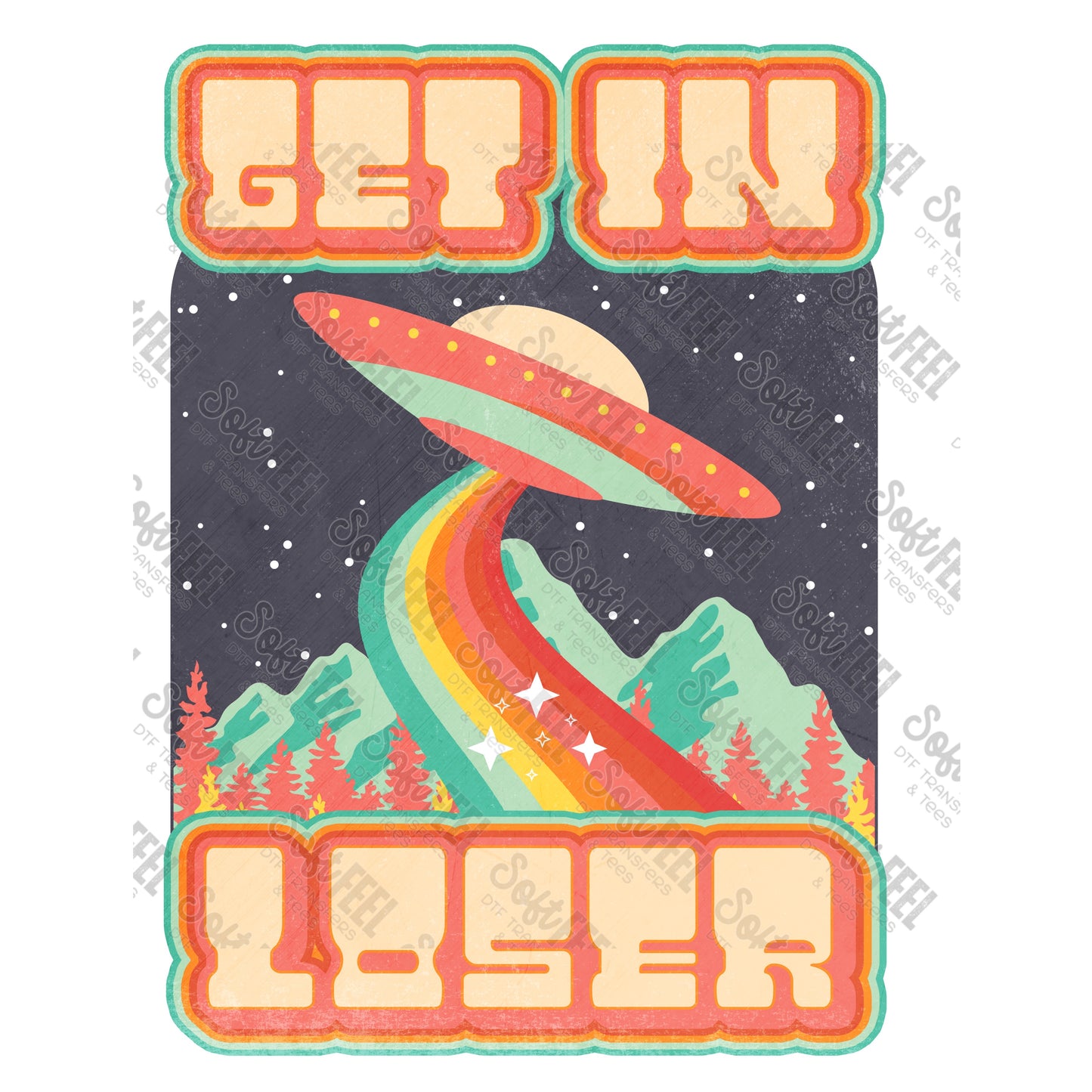 Get In Loser Ufo - Retro - Direct To Film Transfer / DTF - Heat Press Clothing Transfer