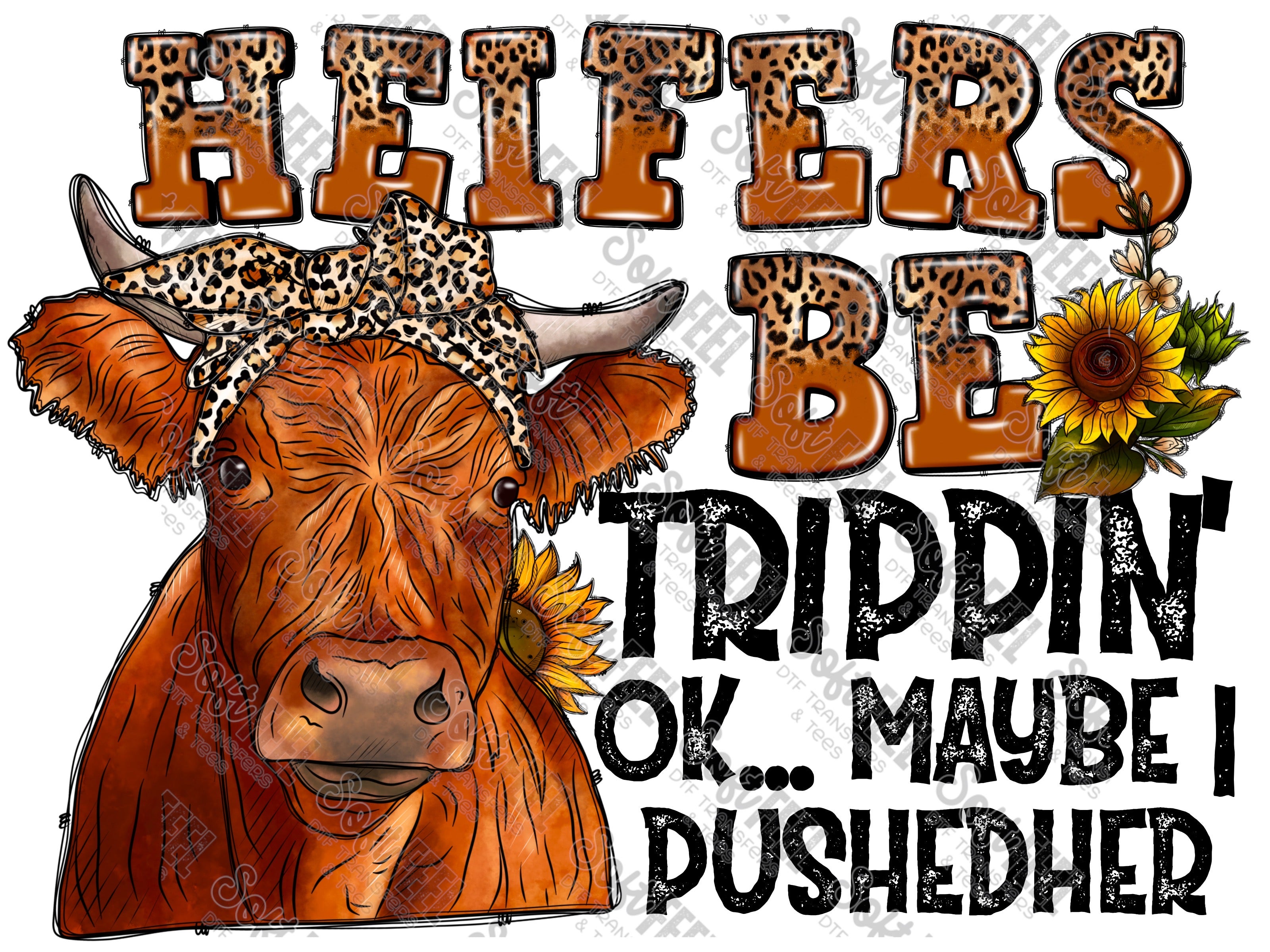 heifers be trippin ok maybe I pushed her - Country Western / Women&#39;s / Snarky / Humor - Direct To Film Transfer / DTF - Heat Press Clothing Transfer