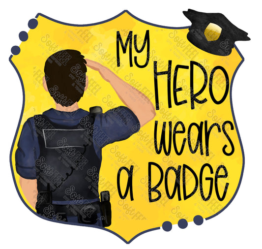 My Hero Wears a Badge - Youth / Public Service / Police - Direct To Film Transfer / DTF - Heat Press Clothing Transfer