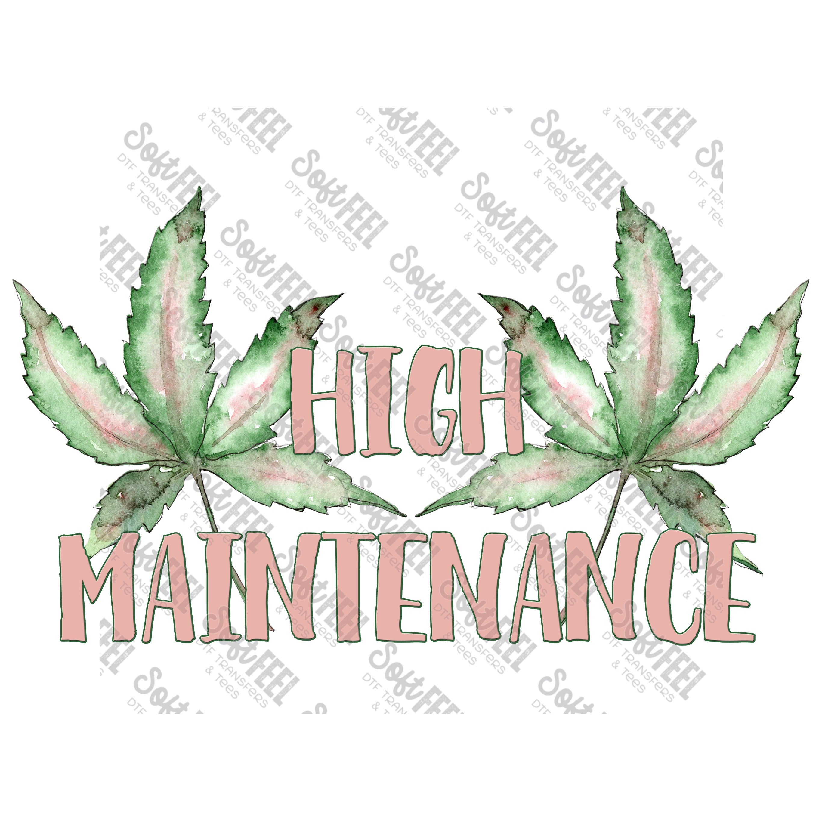 High Maintenance 420 - Weed / Marijuana - Direct To Film Transfer / DTF - Heat Press Clothing Transfer