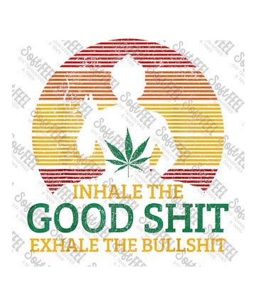 Inhale the good shit pot - Weed Marijuana - Direct To Film Transfer / DTF - Heat Press Clothing Transfer