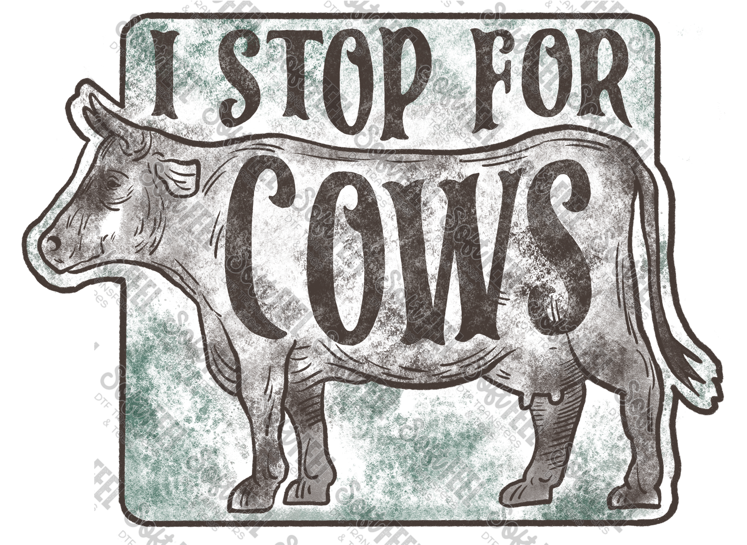I Stop for Cows - Country Western - Direct To Film Transfer / DTF - Heat Press Clothing Transfer