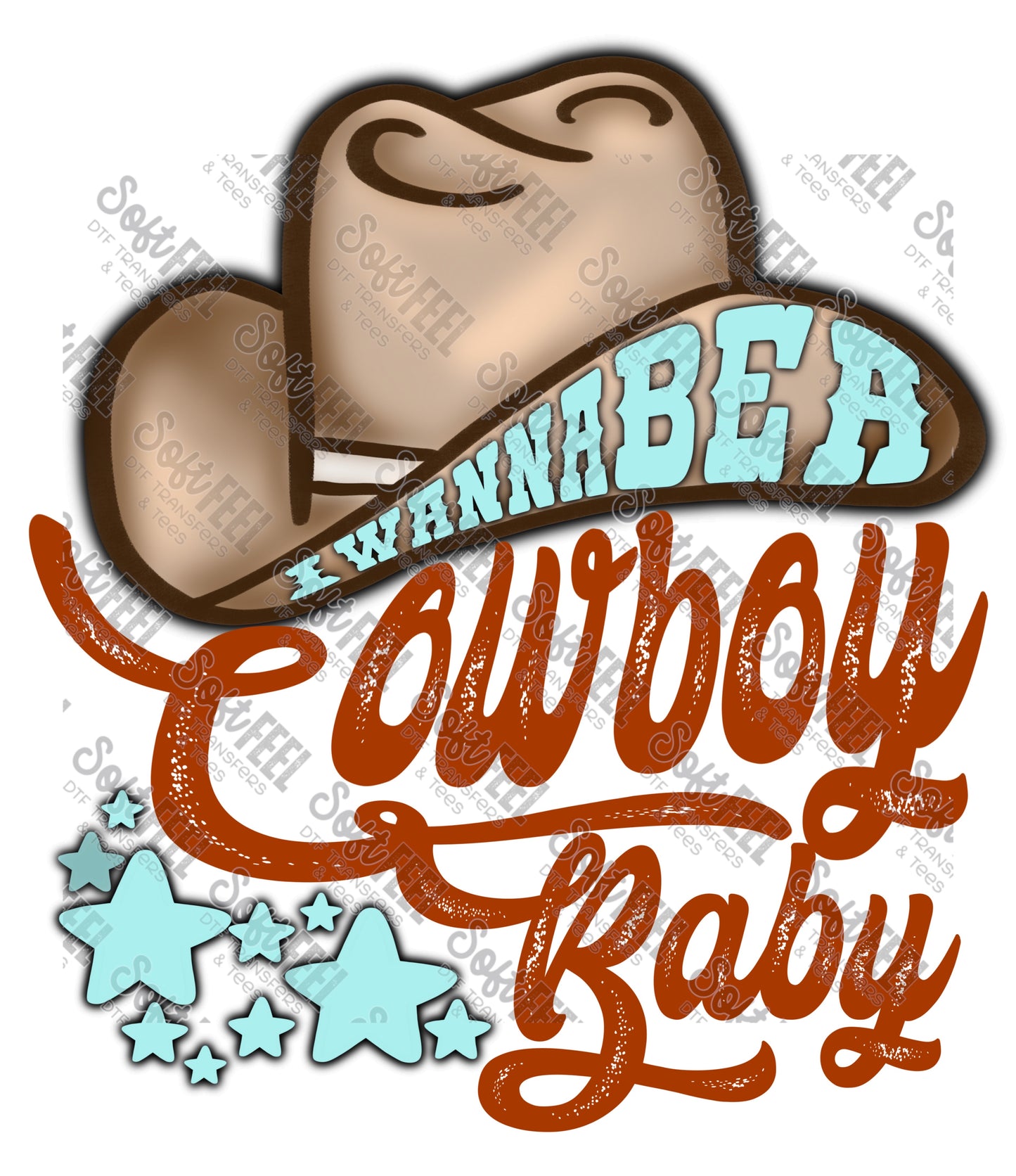 I Wanna Be A Cowboy Baby - Country Western - Direct To Film Transfer / DTF - Heat Press Clothing Transfer