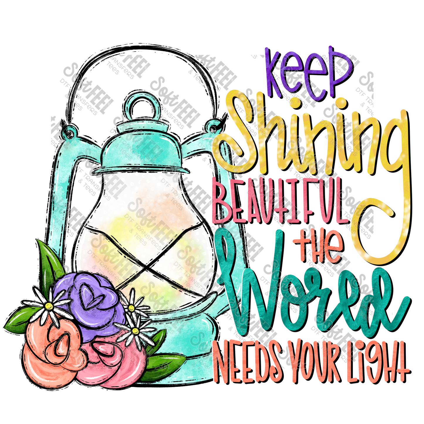 Keep Shining Beautiful the world needs your light - Motivational - Direct To Film Transfer / DTF - Heat Press Clothing Transfer