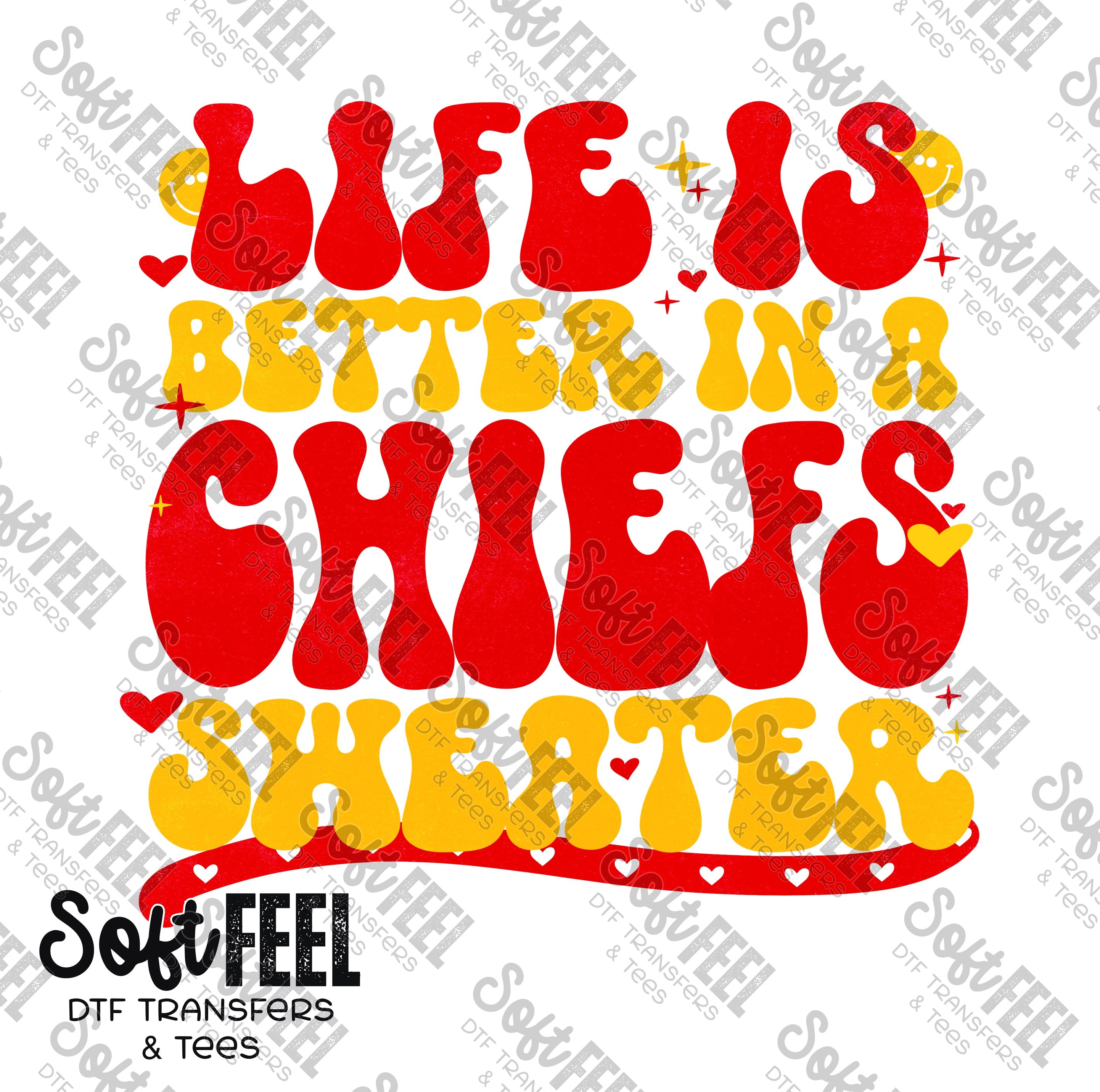 Life Is Better In A Chiefs Sweater - Sports / Women&#39;s - Direct To Film Transfer / DTF - Heat Press Clothing Transfer