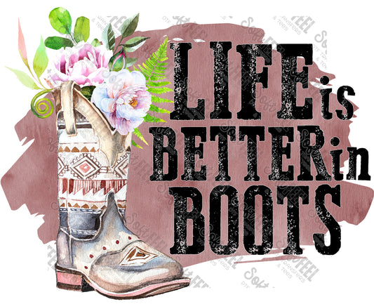 Life Is Better In Boots - Country Western / Youth - Direct To Film Transfer / DTF - Heat Press Clothing Transfer