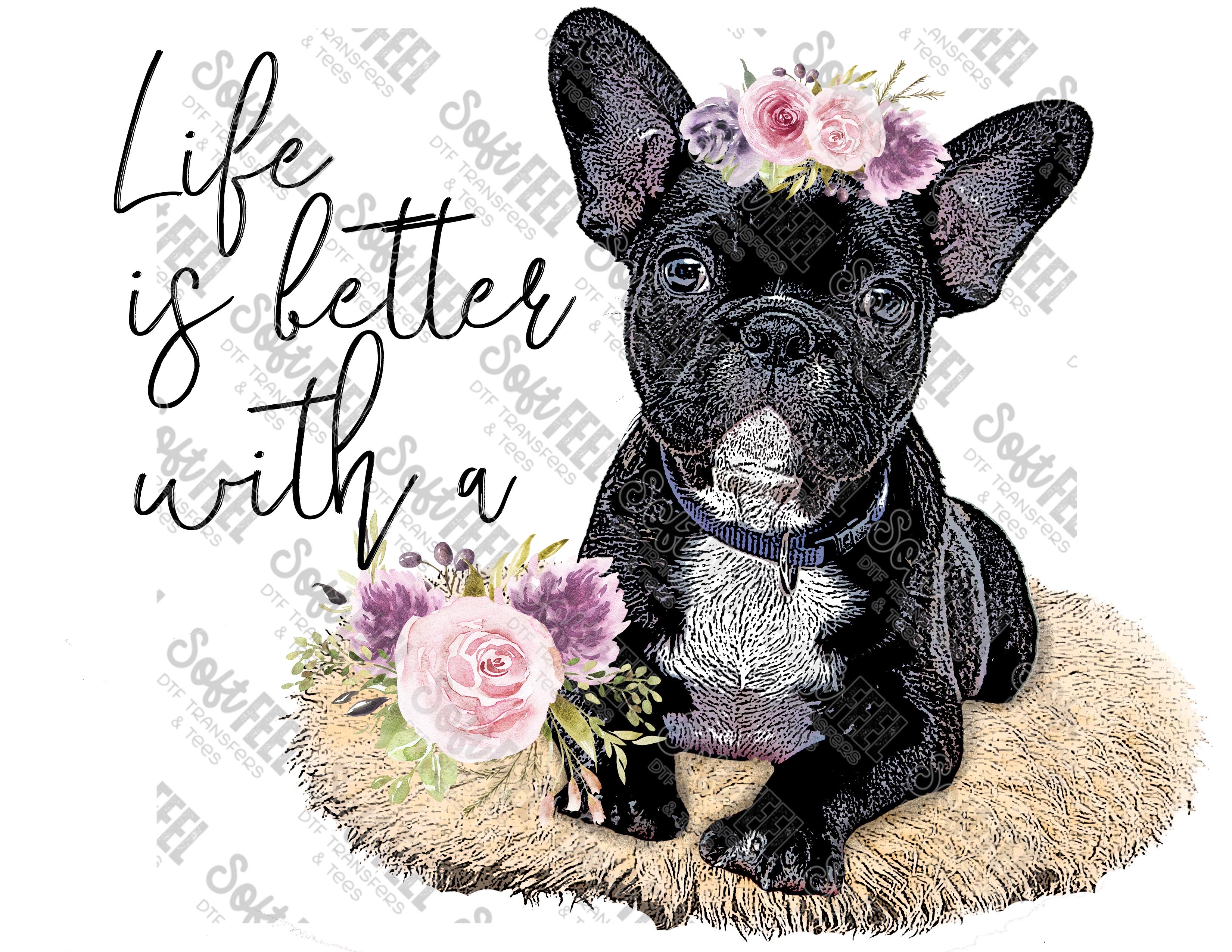 Life Is Better With A Frenchie - Women&#39;s - Direct To Film Transfer / DTF - Heat Press Clothing Transfer