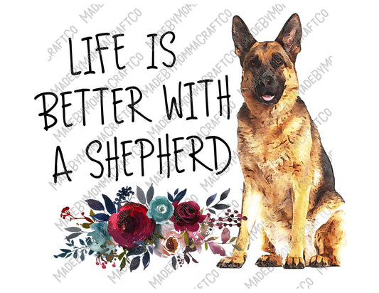 Life is Better With a Shepherd - Dogs / Animals / Pets - Cheat Clear Waterslide™ or White Cast Sticker