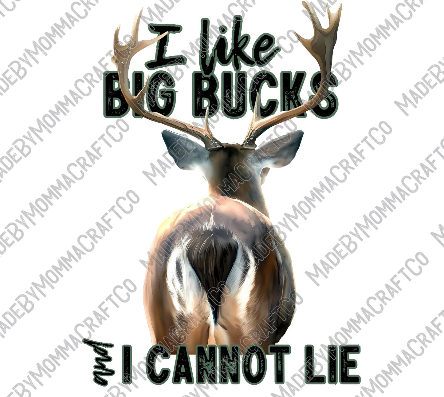 I Like Big Bucks and I Cannot Lie - Hunting / Country Western - Cheat Clear Waterslide™ or White Cast Sticker