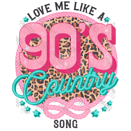 Love Me Like A 90's Country Song - Country Western / Women's - Direct To Film Transfer / DTF - Heat Press Clothing Transfer