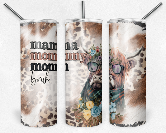 Mama Mommy Mom Bruh Highland Cow - Mother Day Spring - Sublimation or Waterslide Wrap - 20oz and 30oz