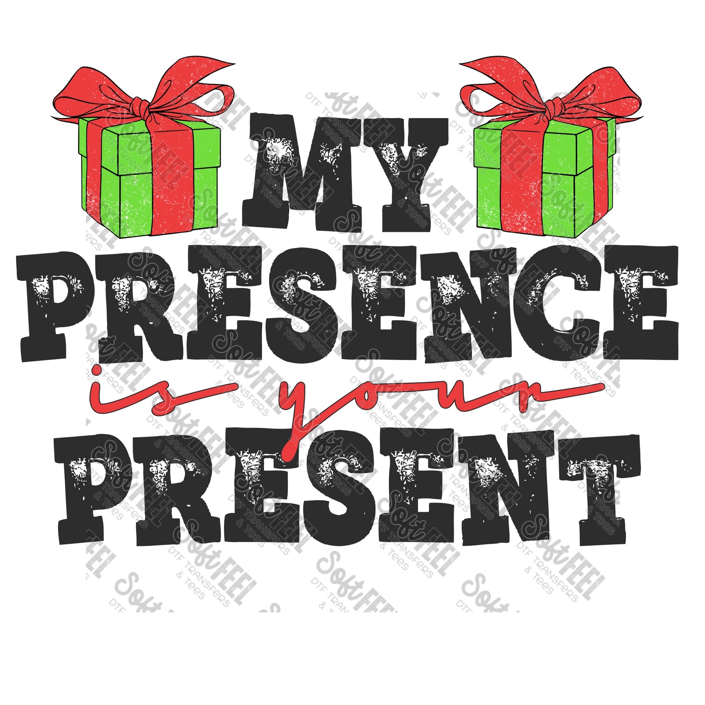 My Presence is your Present - Christmas - Direct To Film Transfer / DTF - Heat Press Clothing Transfer