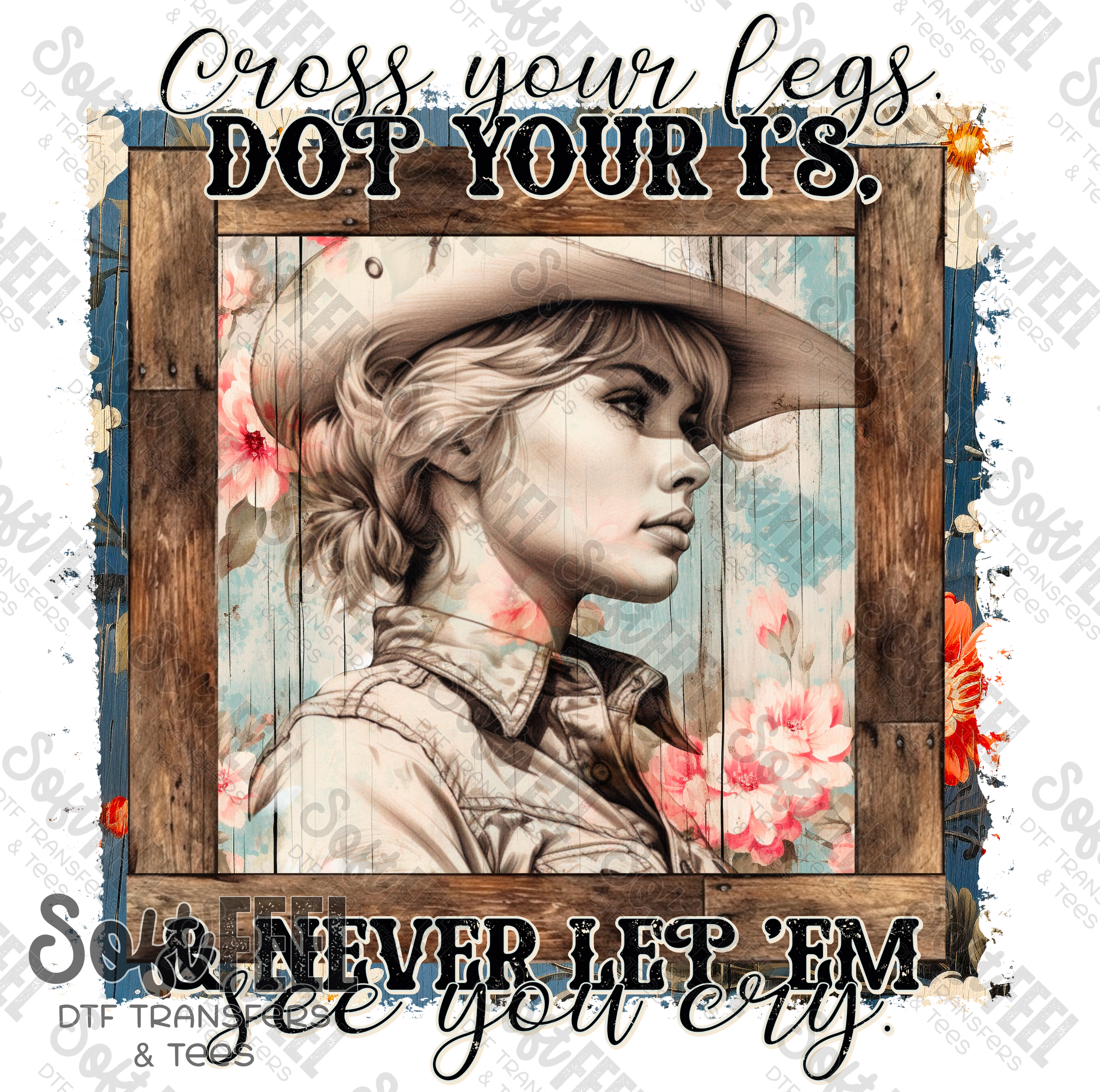 Never Let Them See You Cry - Country Western / Women&#39;s - Direct To Film Transfer / DTF - Heat Press Clothing Transfer