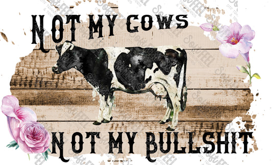 Not My Cows - Women's / Country Western  - Direct To Film Transfer / DTF - Heat Press Clothing Transfer