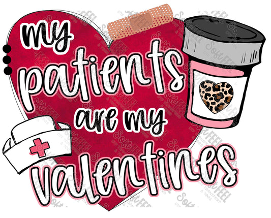 My Patients Are My Valentine Nurse - Occupations / Nursing - Direct To Film Transfer / DTF - Heat Press Clothing Transfer