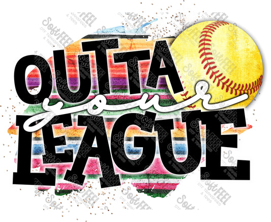 Outta Your League - Sports / Youth - Direct To Film Transfer / DTF - Heat Press Clothing Transfer