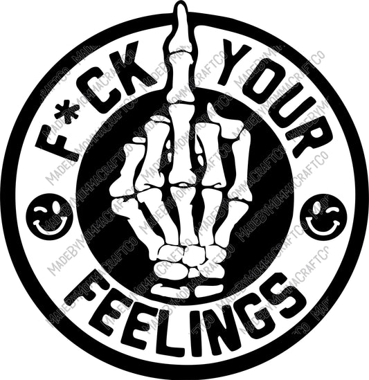 F*ck Your Feelings - Adult Humor - Cheat Clear Waterslide™ or Cheat Clear Sticker Decal