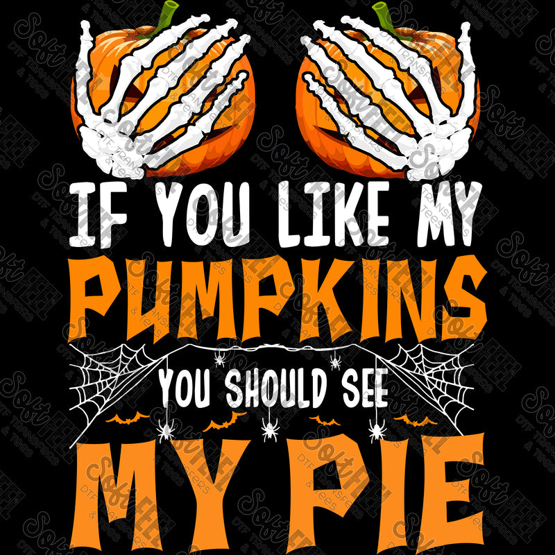 If You Like My Pumpkins You Should See My Pie - Halloween / Snarky Humor - Direct To Film Transfer / DTF - Heat Press Clothing Transfer