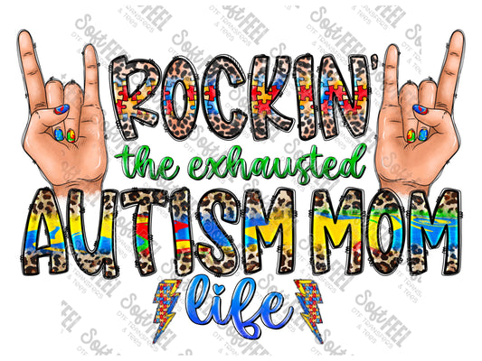 Rockin' the Exhausted Autism Mom Life - Autism - Direct To Film Transfer / DTF - Heat Press Clothing Transfer