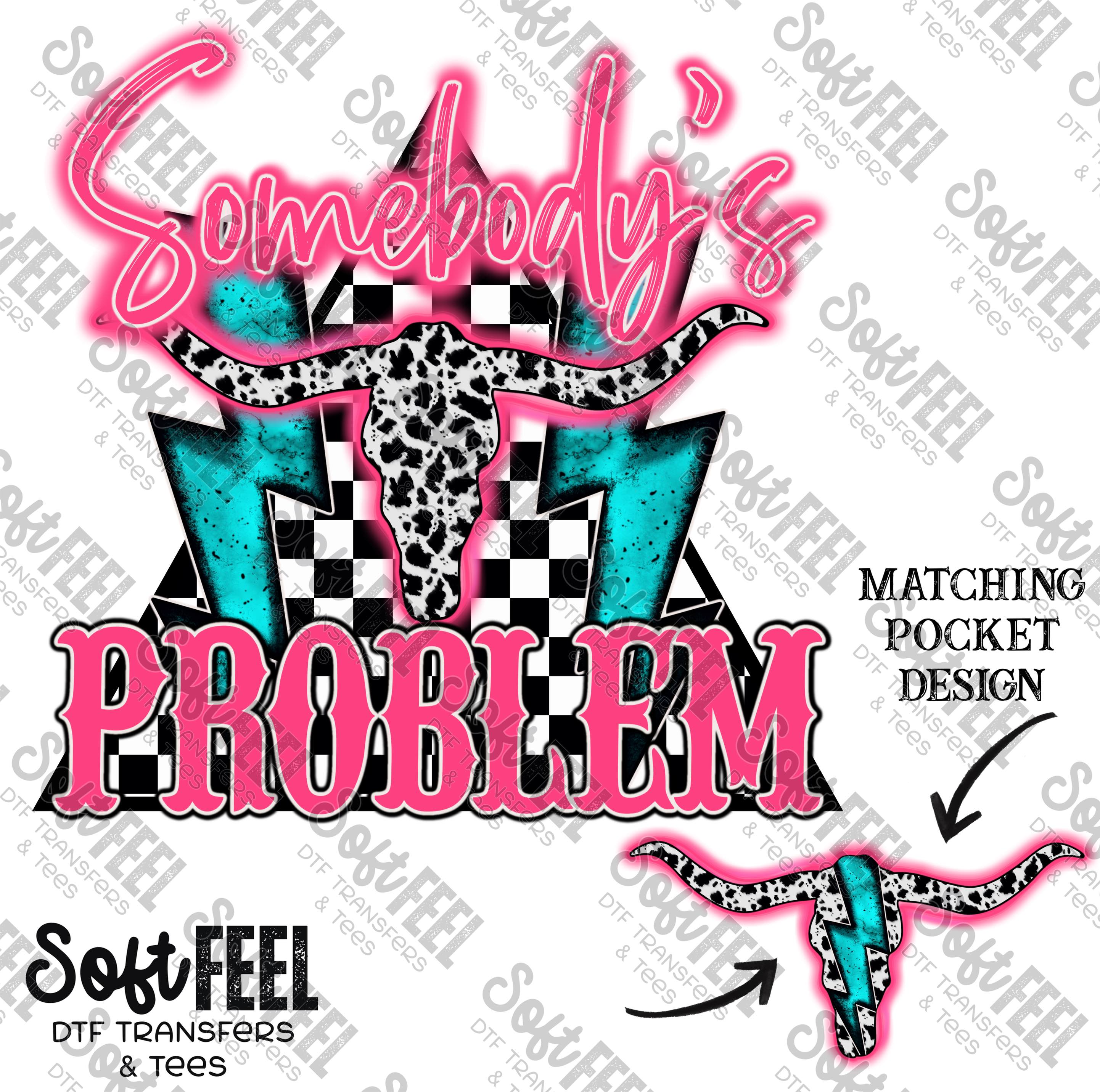 Somebody&#39;s Problem - Country Western / Women&#39;s - Direct To Film Transfer / DTF - Heat Press Clothing Transfer