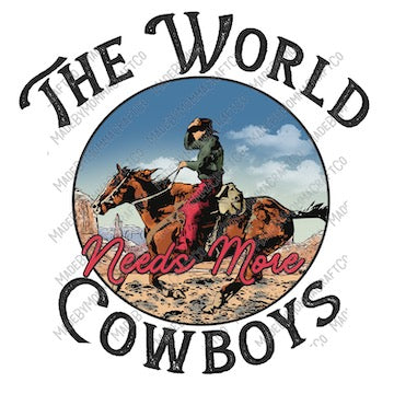 The World Needs More Cowboys - Country Western - Cheat Clear Waterslide™ or White Cast Sticker