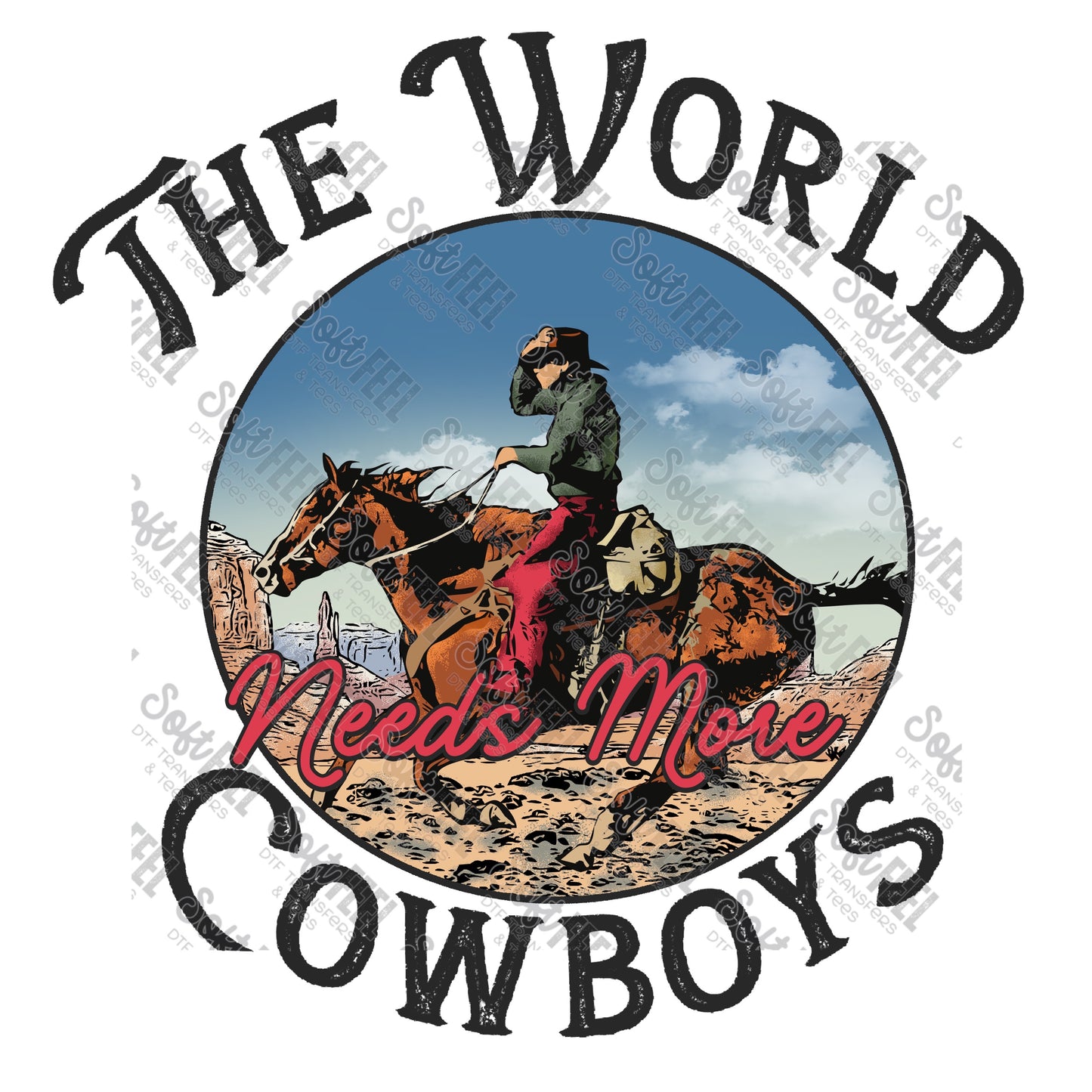 The World Needs More Cowboys - Country Western - Direct To Film Transfer / DTF - Heat Press Clothing Transfer