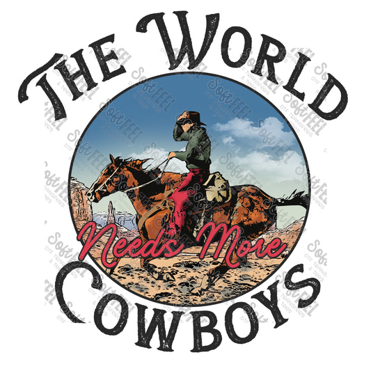 The World Needs More Cowboys - Country Western - Direct To Film Transfer / DTF - Heat Press Clothing Transfer