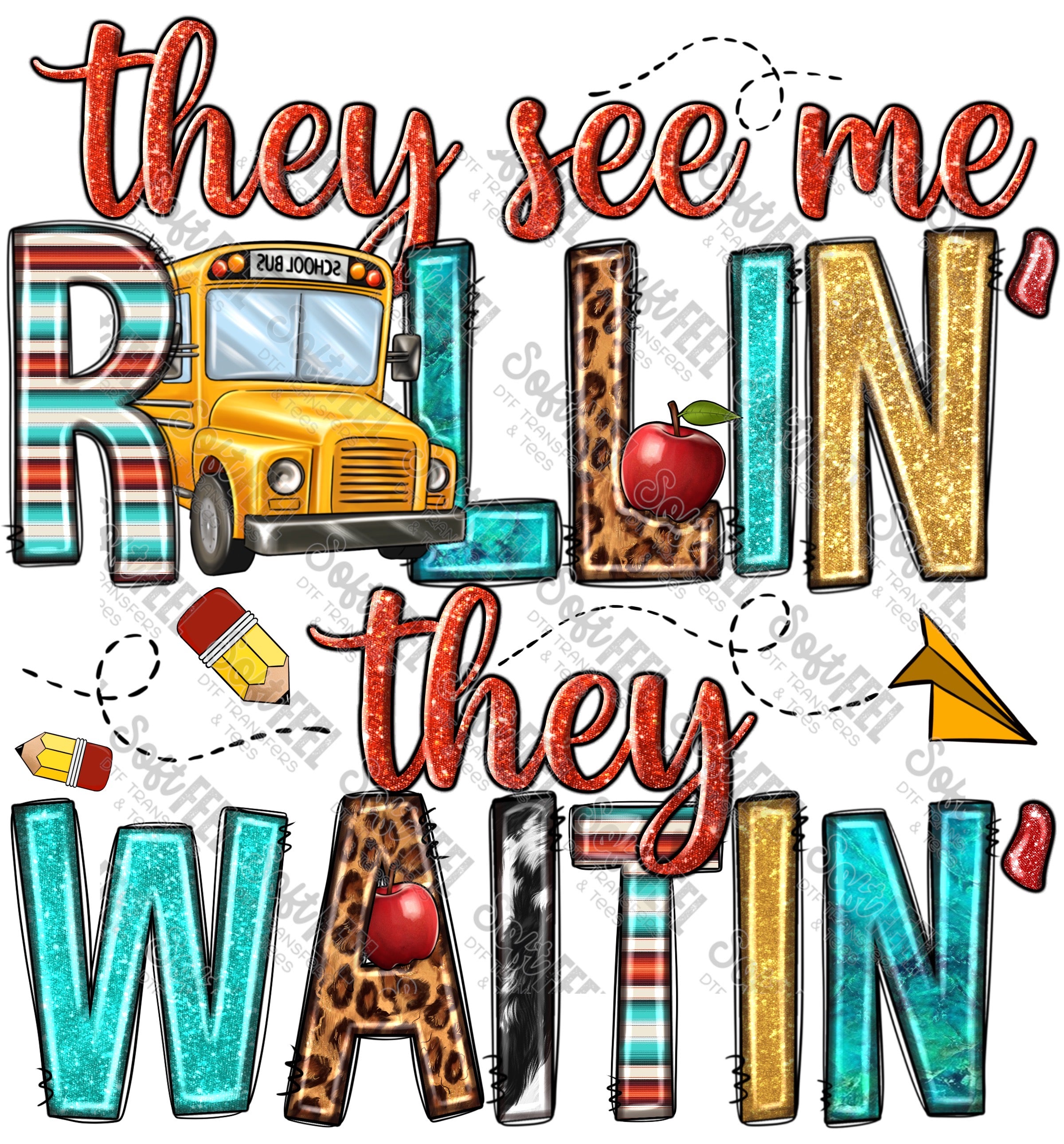 They See Me Rollin&#39; School Bus - School and Teacher - Direct To Film Transfer / DTF - Heat Press Clothing Transfer