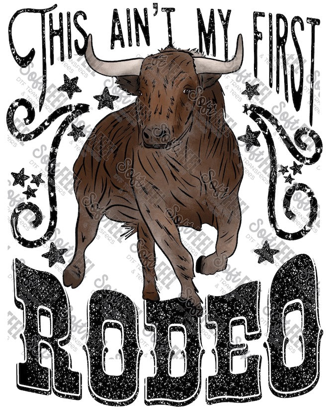 This AIn&#39;t My First Rodeo - Country Western - Direct To Film Transfer / DTF - Heat Press Clothing Transfer