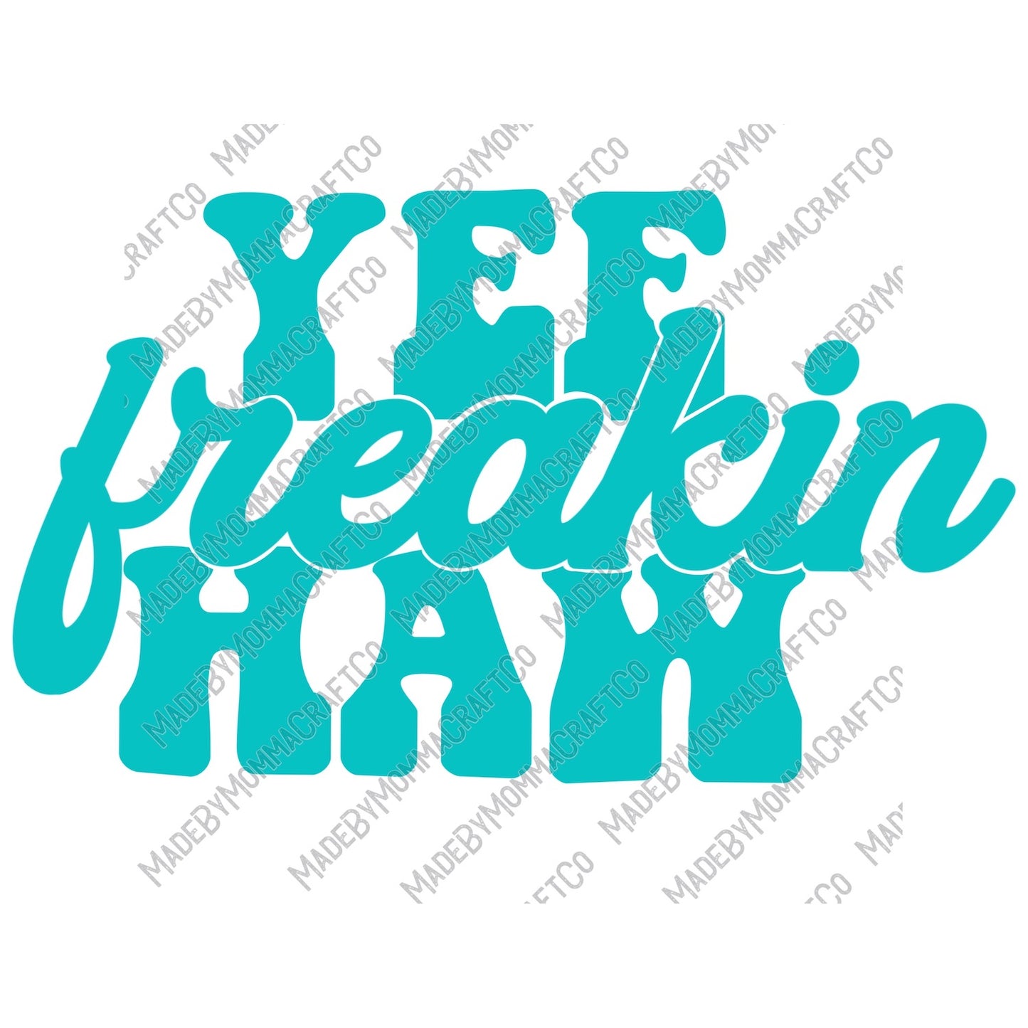 Yee Freakin Haw Teal- Country Western - Cheat Clear Waterslide™ or White Cast Sticker