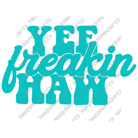 Yee Freakin Haw Teal- Country Western - Cheat Clear Waterslide™ or White Cast Sticker