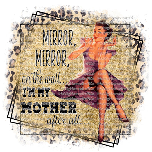 Mirror Mirror on the wall I'm my mother afterall Vintage Humor - Waterslide Decal or Digital Download