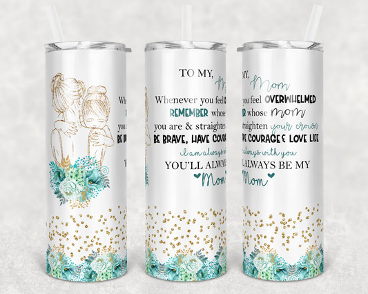 To My Mom- Mothers Day- Sublimation Tumbler Wrap - Or Clear Waterslide Wrap