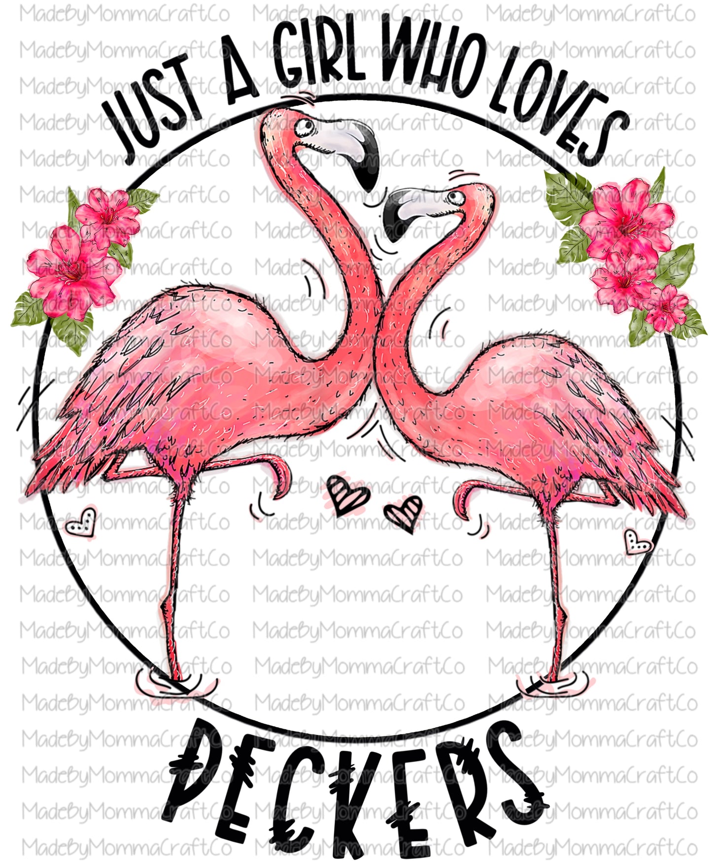 Just a girl who loves peckers flamingos   - Cheat Clear Waterslide Decal or Digital Download