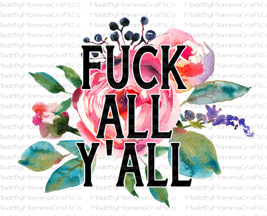 Floral Fuck All Y'all - Cheat Clear Waterslide™ or White Cast Sticker