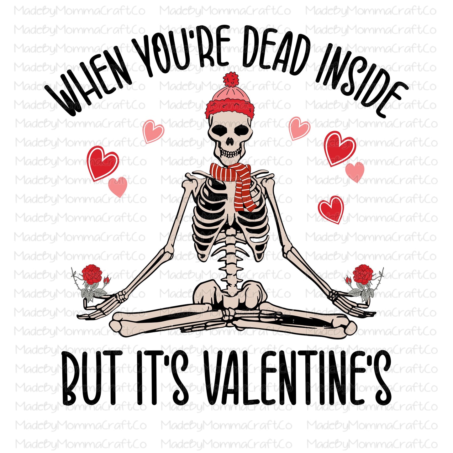 When your dead inside but it’s valentines skeleton valentines - Cheat Clear Waterslide™ or White Cast Sticker