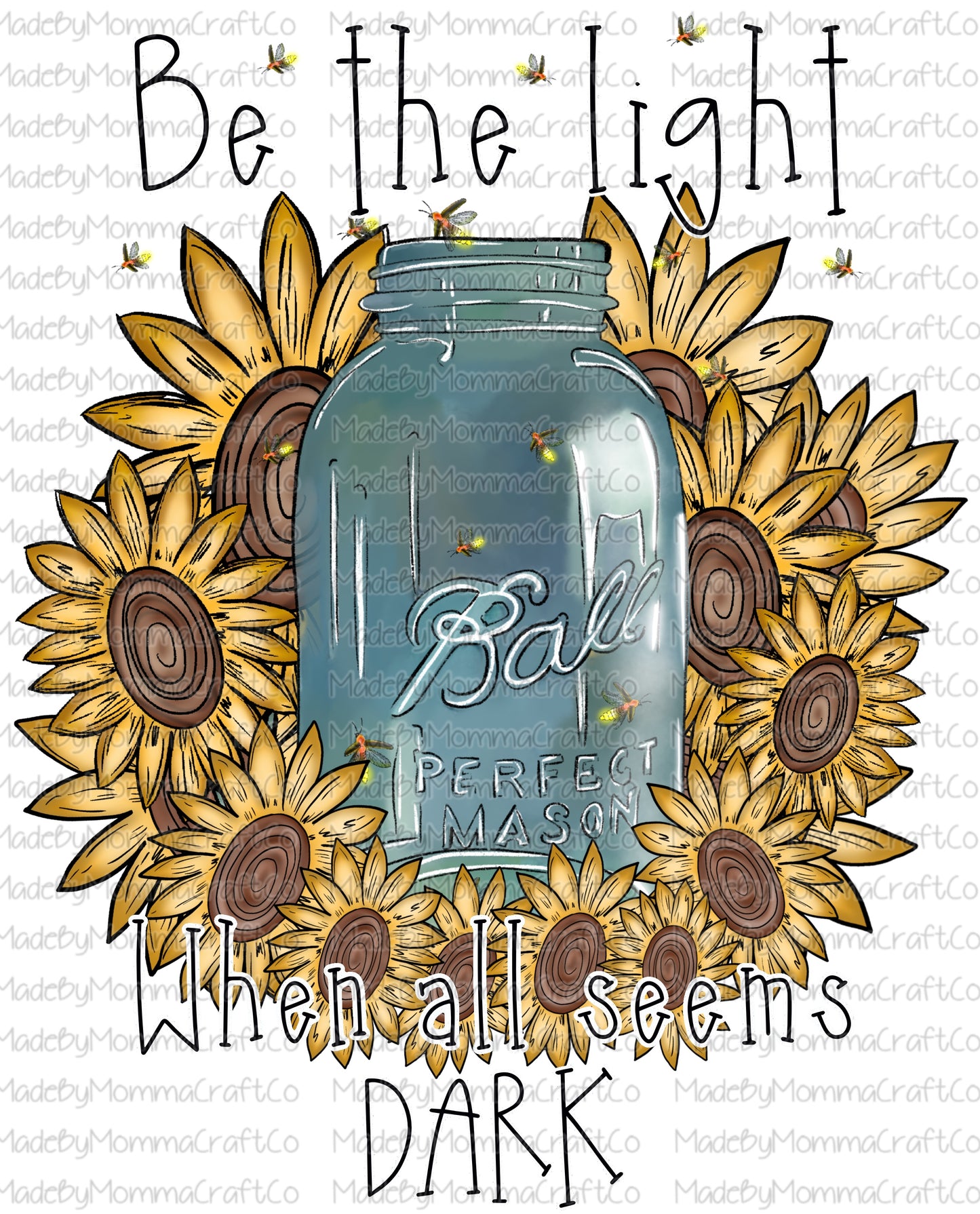 Be the light when all seems dark firefly sunflower motivational  - Cheat Clear Waterslide Decal or Digital Download