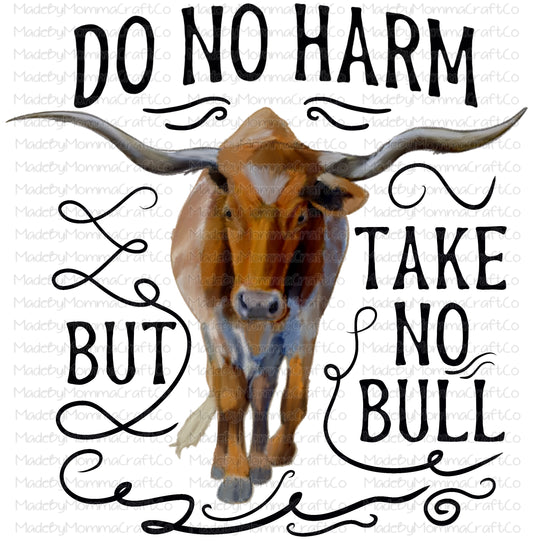 Do no harm take no bull longhorn cow Country Western - Cheat Clear Waterslide Decal or Digital Download