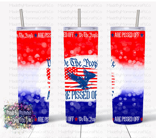 We the people are pissed Sublimation Tumbler Wrap - Or Clear Waterslide Wrap - Or Digital Download