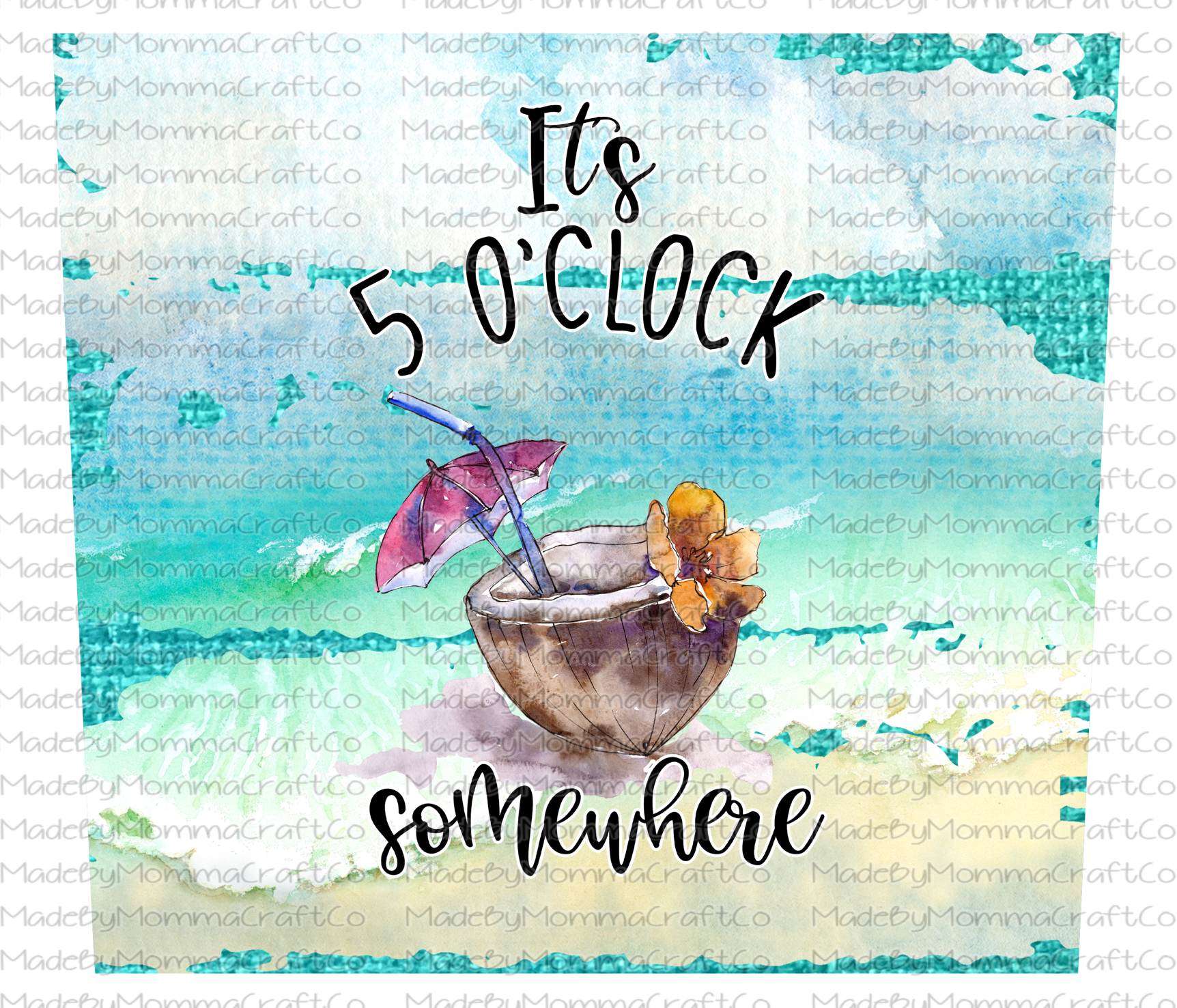 5 O&#39;clock Somewhere Sublimation Tumbler Wrap - Or Clear Waterslide Wrap