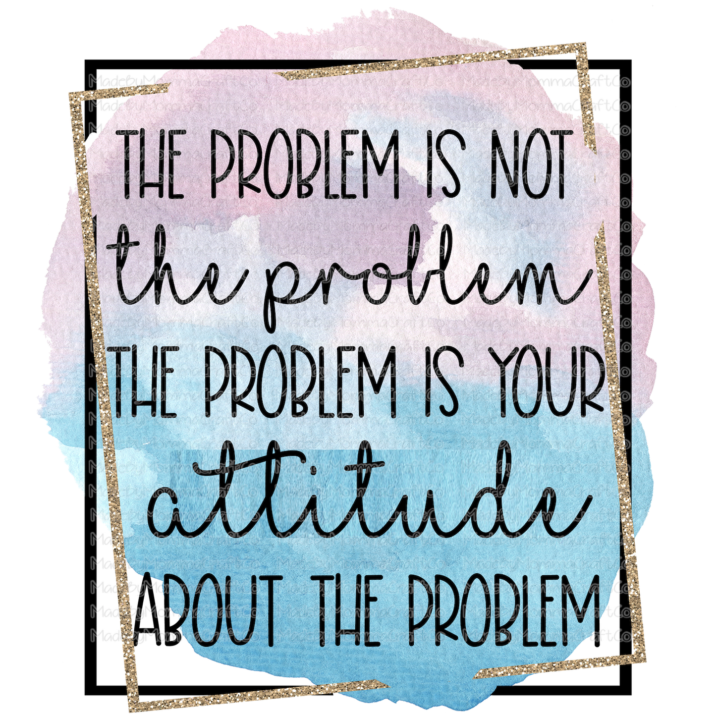 The Problem Is Your Attitude Motivational - Cheat Clear Waterslide™ or White Cast Sticker