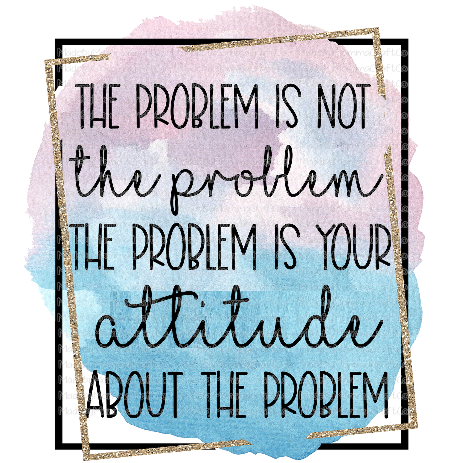 The Problem Is Your Attitude Motivational - Cheat Clear Waterslide™ or White Cast Sticker