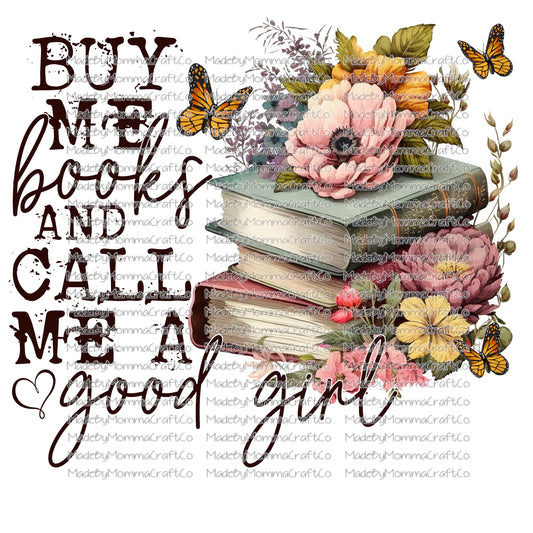 BUY ME BOOKS AND CALL ME A GOOD GIRL - Cheat Clear Waterslide™ or White Cast Sticker