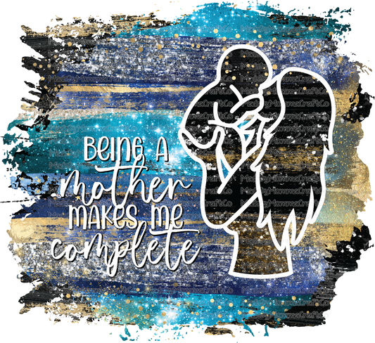 Being a Mother Makes me Complete Mothers Day - Cheat Clear Waterslide™ or White Cast Sticker