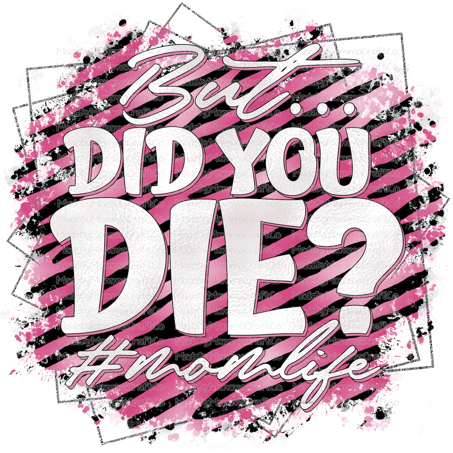 But Did You Die #MomLife - Cheat Clear Waterslide™ or White Cast Sticker