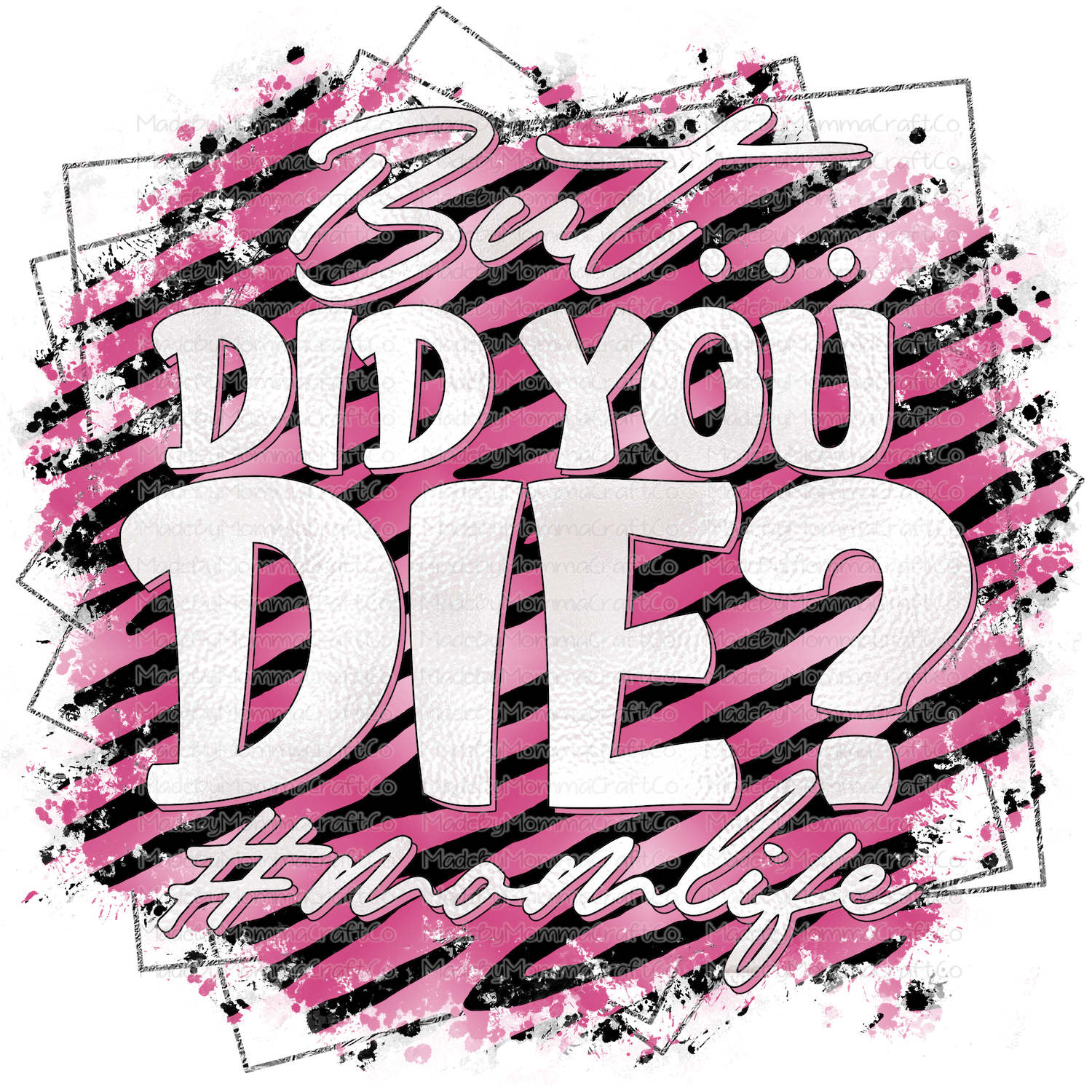 But Did You Die #MomLife - Cheat Clear Waterslide™ or White Cast Sticker