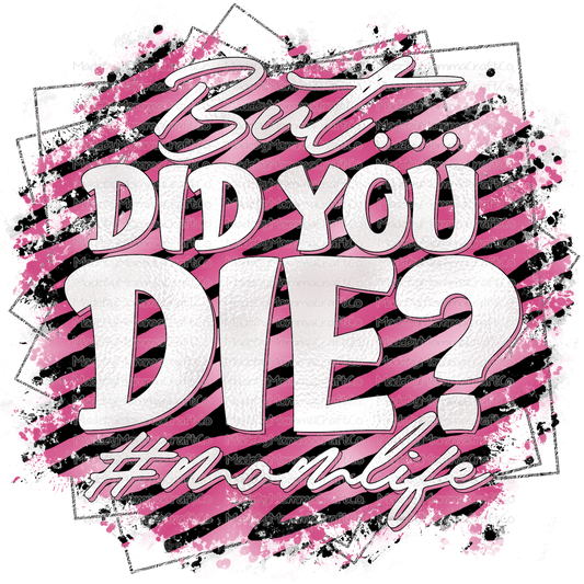 But Did You Die #MomLife - Cheat Clear Waterslide™ or White Cast Sticker