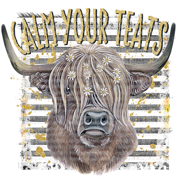 CALM YOUR TEATS HIGHLAND COW -Cheat Clear Waterslide™ or White Cast Sticker