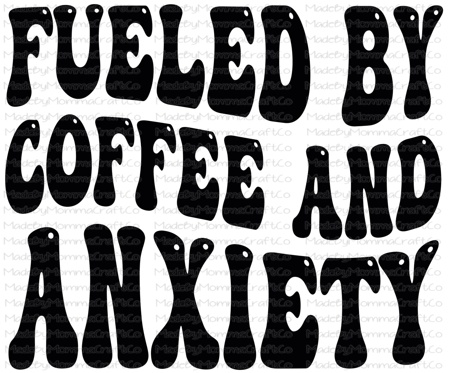 Fueled by coffee and anxiety - retro wavy font - Sublimation Set or Digital Download