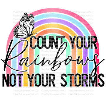 COUNT YOUR RAINBOWS NOT YOUR STORMS -Cheat Clear Waterslide™ or White Cast Sticker